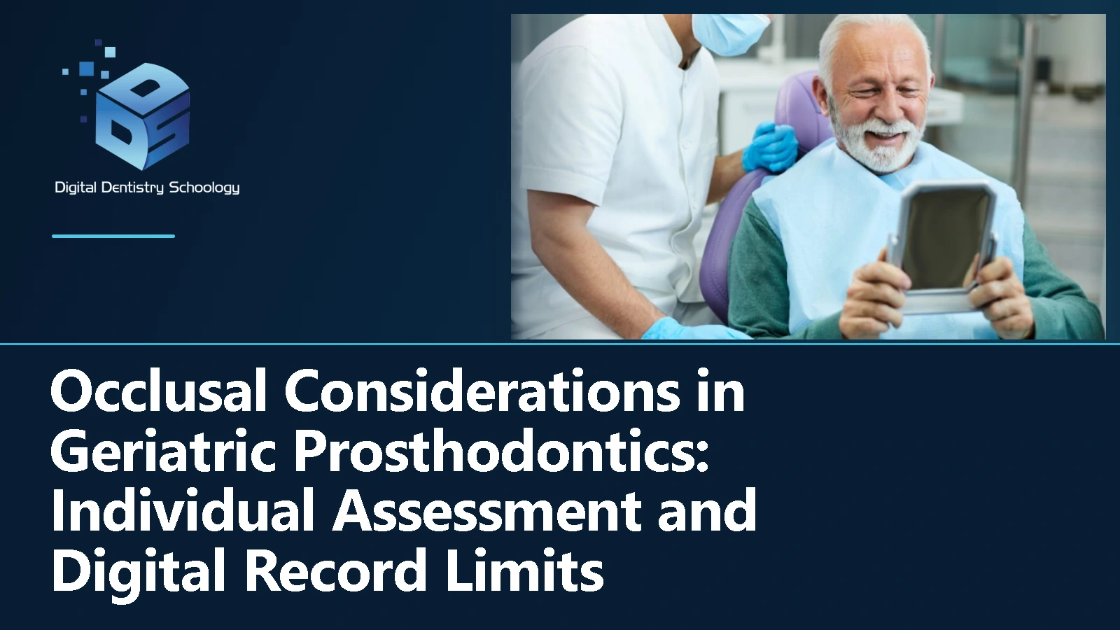 Occlusal Considerations in Geriatric Prosthodontics: Individual Assessment and Digital Record Limits 1 Occlusal Considerations in Geriatric Prosthodontics: Individual Assessment and Digital Record Limits — representative photograph of an older adult in a dental setting